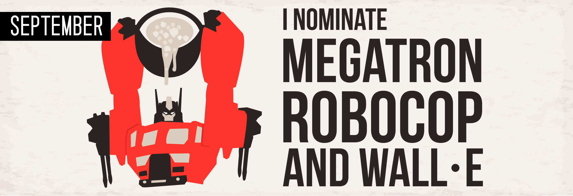 I nominate megatron robocop and wall e