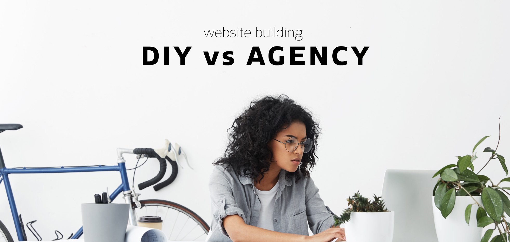 DIY website vs. agency website: which is right for your business?